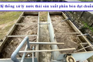 Xu ly nuoc thai san xuat phan bon hieu qua dat chuan