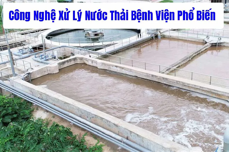 Xử Lý Nước Thải Bệnh Viện: Giải Pháp Tối Ưu Cho Môi Trường 2026 9 nuoc thai benh vien