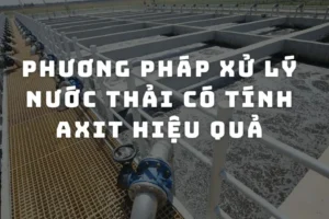 xu ly nuoc thai co tinh axit