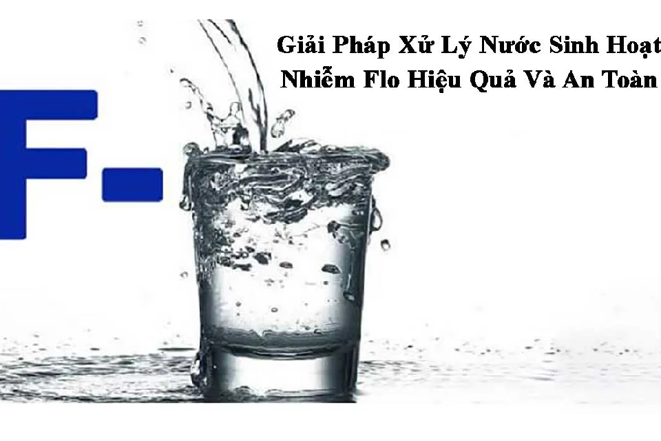 Xử Lý Flo Trong Nước Thải: Giải Pháp Hiệu Quả Cho Môi Trường 1 Xu Ly Flo Trong Nuoc Thai Hieu Qua Chuan 2026